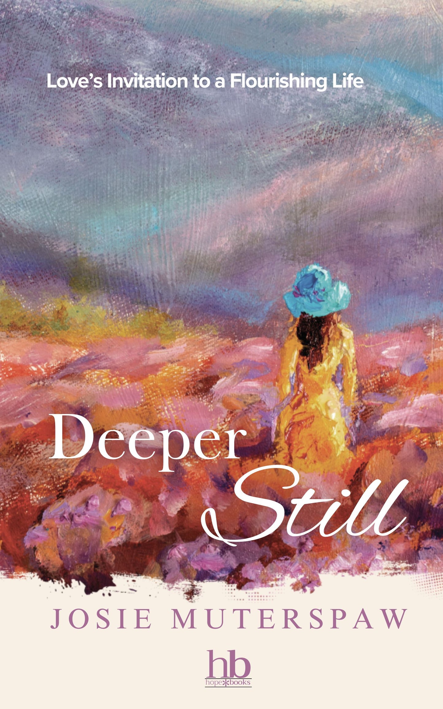Deeper Still: Love's Invitation to a Flourishing Life