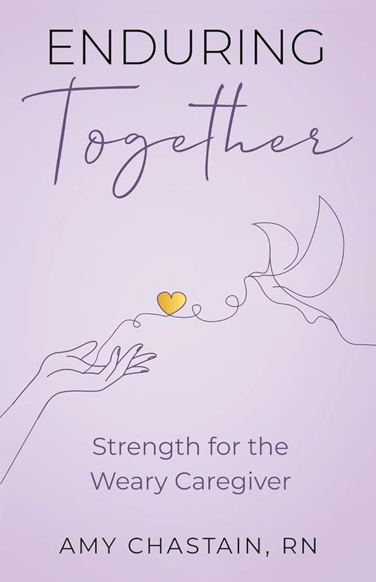 Enduring Together: Strength for the Weary Caregiver cover image