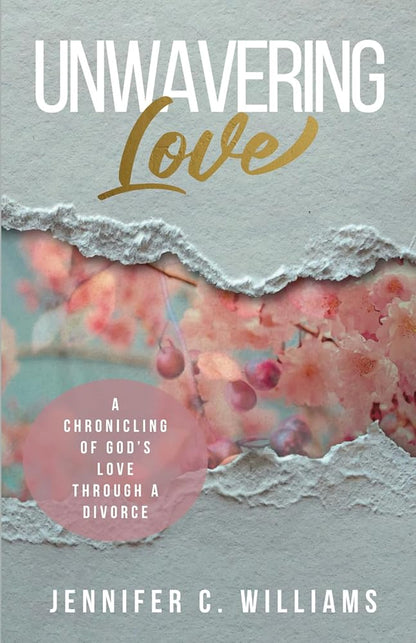 Unwavering Love: A Chronicling of God’s Love Through a Divorce cover image