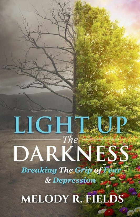 Light Up The Darkness: Breaking the Grip of Fear & Depression cover image