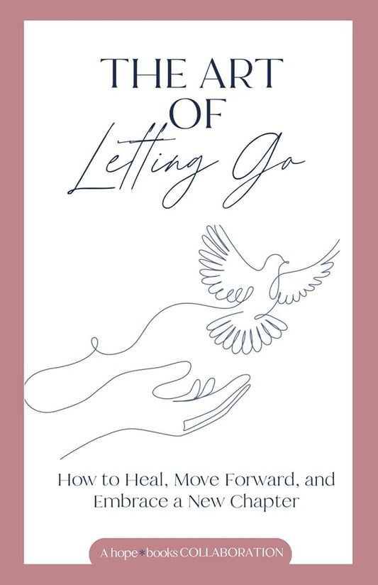 The Art of Letting Go: How to Heal, Move Forward, and Embrace a New Chapter cover image