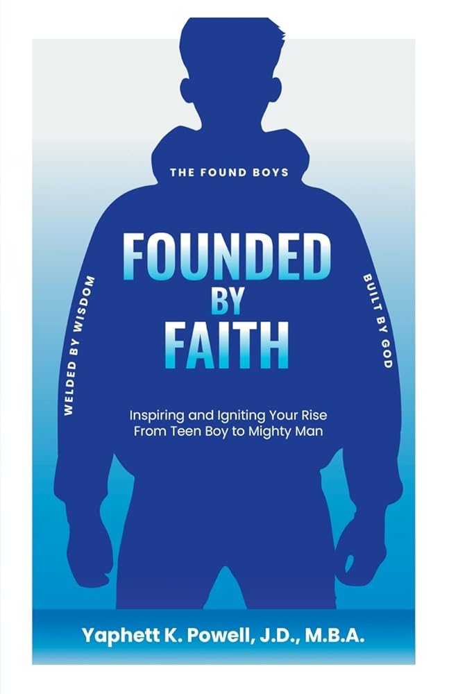 Founded by Faith: The Found Boys - Inspiring and Igniting Your Rise From Teen Boy to Mighty Man. Founded by Faith. Welded by Wisdom. Built by God. cover image