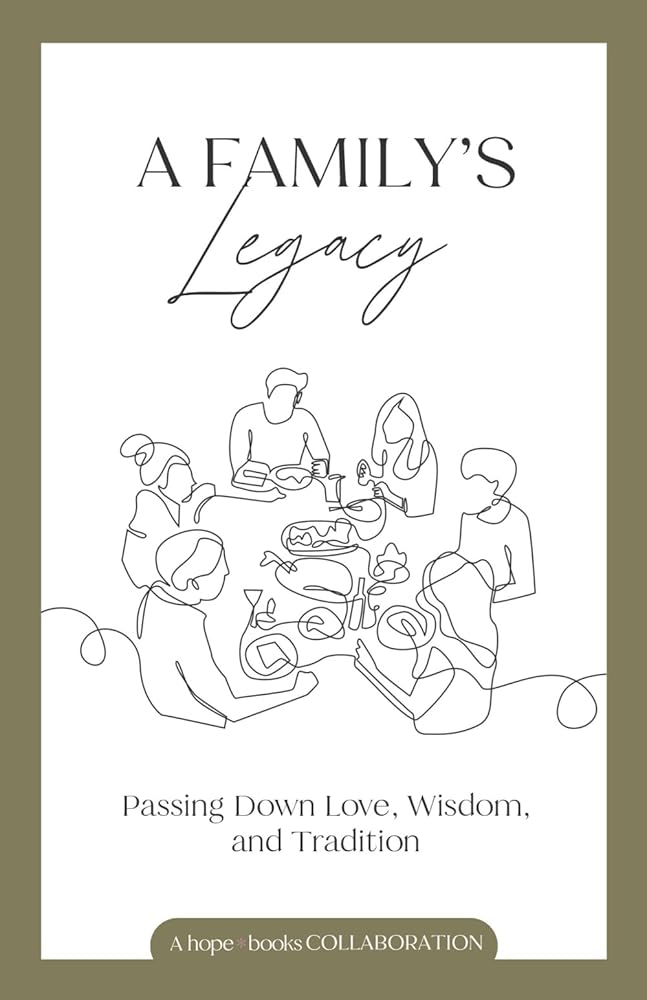 A Family's Legacy: Passing Down Love, Wisdom, and Tradition cover image