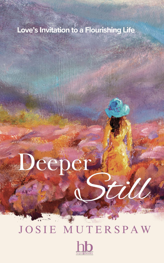 Deeper Still: Love's Invitation to a Flourishing Life